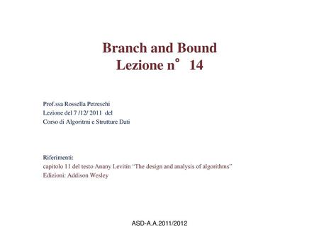 Branch and Bound Lezione n°14 Prof.ssa Rossella Petreschi