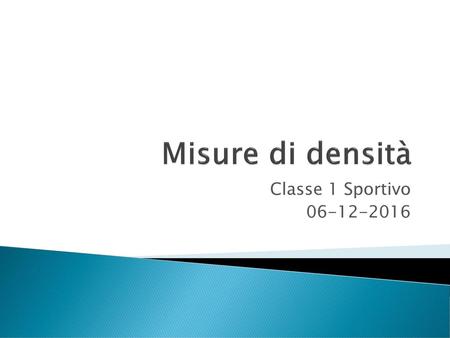 Misure di densità Classe 1 Sportivo 06-12-2016.