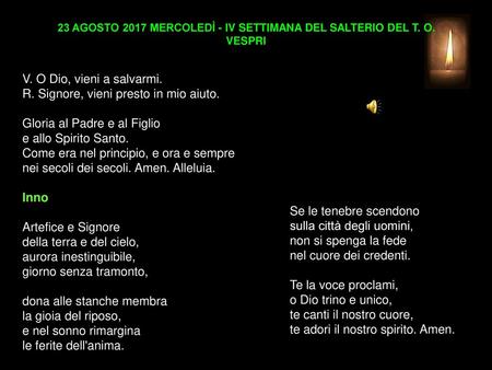 23 AGOSTO 2017 MERCOLEDÌ - IV SETTIMANA DEL SALTERIO DEL T. O. VESPRI