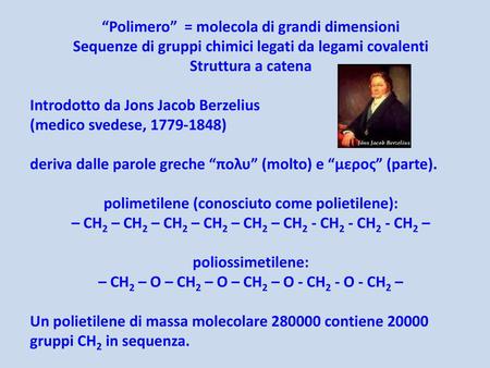 “Polimero” = molecola di grandi dimensioni
