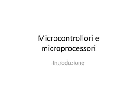 Microcontrollori e microprocessori