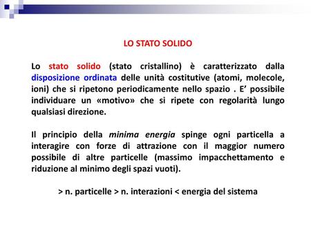 > n. particelle > n. interazioni < energia del sistema