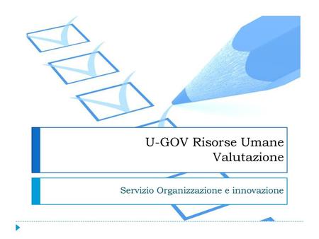 U-GOV Risorse Umane Valutazione Servizio Organizzazione e innovazione.