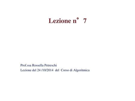 Lezione n°7 Prof.ssa Rossella Petreschi