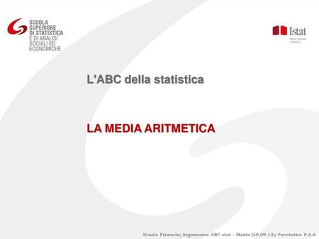 L'ABC della statistica LA MEDIA ARITMETICA