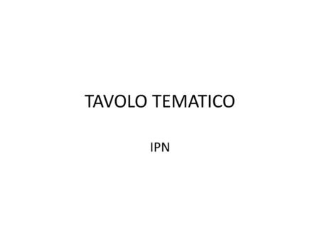 TAVOLO TEMATICO IPN.