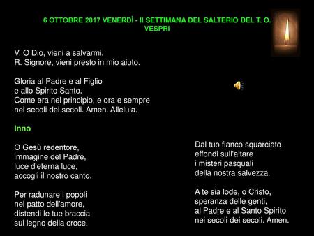 6 OTTOBRE 2017 VENERDÌ - II SETTIMANA DEL SALTERIO DEL T. O. VESPRI