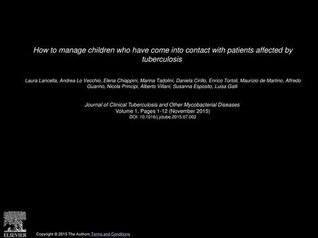 How to manage children who have come into contact with patients affected by tuberculosis  Laura Lancella, Andrea Lo Vecchio, Elena Chiappini, Marina Tadolini,