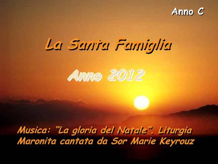 Anno C La Santa Famiglia Anno 2012