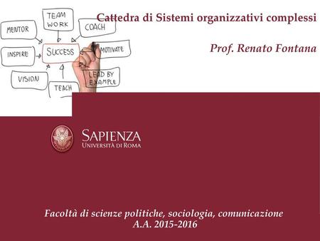 Cattedra di Sistemi organizzativi complessi Prof. Renato Fontana