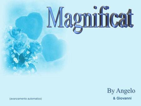 Magnificat By Angelo (avanzamento automatico) & Giovanni.