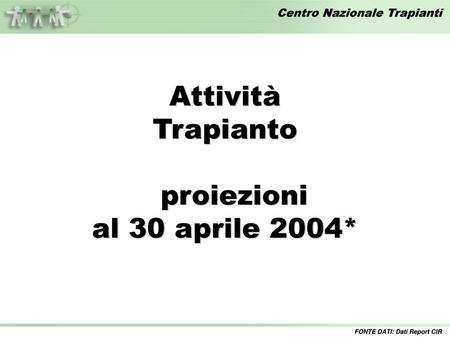Attività Trapianto proiezioni al 30 aprile 2004*