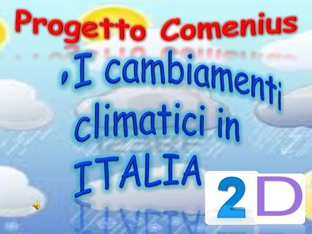 Progetto Comenius I cambiamenti climatici in ITALIA.