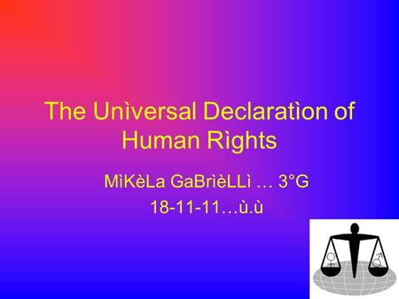 The Unìversal Declaratìon of Human Rìghts MìKèLa GaBrìèLLì … 3°G 18-11-11…ù.ù.