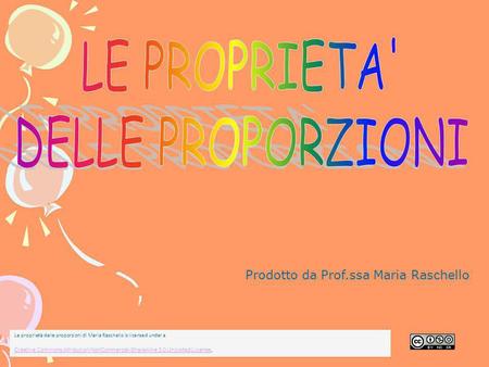 LE PROPRIETA' DELLE PROPORZIONI Prodotto da Prof.ssa Maria Raschello