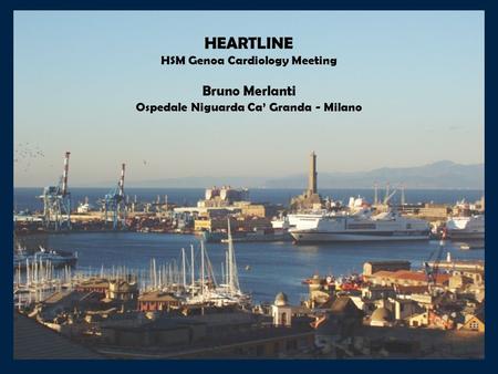 HEARTLINE Bruno Merlanti HSM Genoa Cardiology Meeting