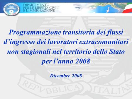 Programmazione transitoria dei flussi d’ingresso dei lavoratori extracomunitari non stagionali nel territorio dello Stato per l’anno 2008 Dicembre 2008.
