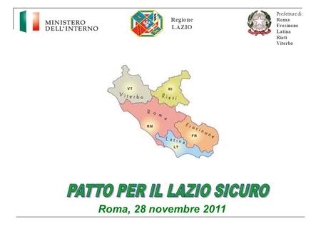 Roma, 28 novembre 2011 Prefetture di: Roma Frosinone Latina Rieti Viterbo Regione LAZIO.