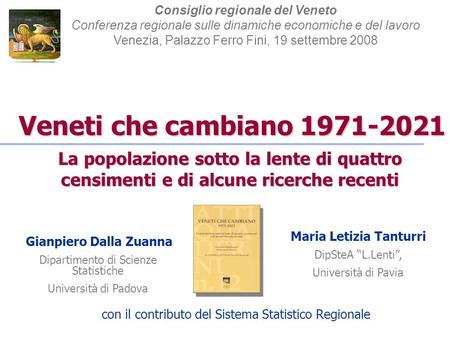 Veneti che cambiano 1971-2021 Consiglio regionale del Veneto Conferenza regionale sulle dinamiche economiche e del lavoro Venezia, Palazzo Ferro Fini,
