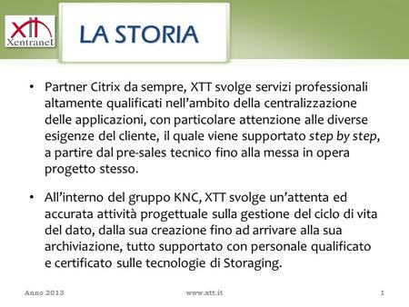 Partner Citrix da sempre, XTT svolge servizi professionali altamente qualificati nell’ambito della centralizzazione delle applicazioni, con particolare.