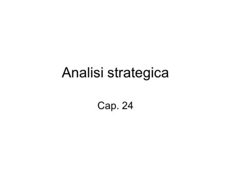 Analisi strategica Cap. 24.