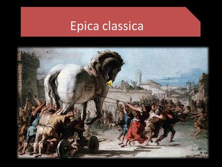 Epica classica.
