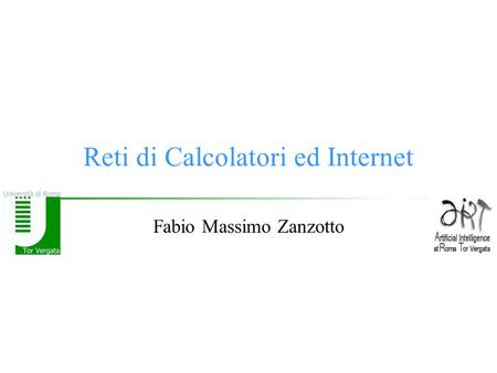 Reti di Calcolatori ed Internet Fabio Massimo Zanzotto.