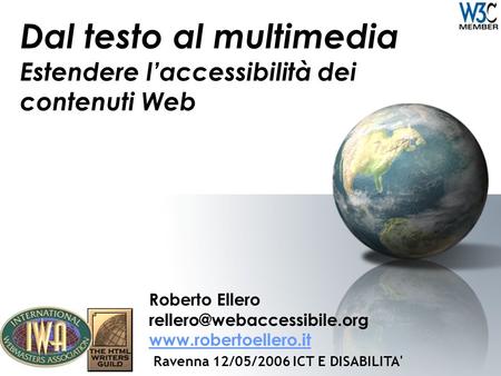 Dal testo al multimedia Estendere l’accessibilità dei contenuti Web Roberto Ellero