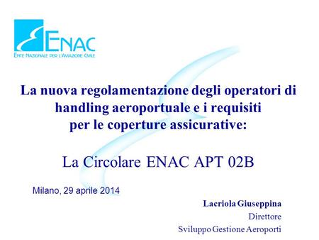 La nuova regolamentazione degli operatori di handling aeroportuale e i requisiti per le coperture assicurative: La Circolare ENAC APT 02B Milano, 29.
