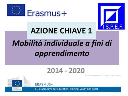 Mobilità individuale a fini di apprendimento 2014 - 2020 AZIONE CHIAVE 1.