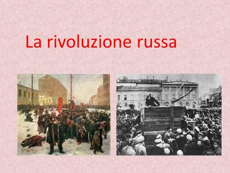 La rivoluzione russa.