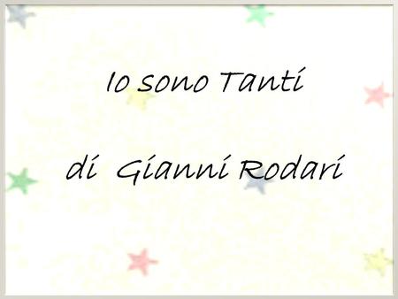 Io sono Tanti di Gianni Rodari.