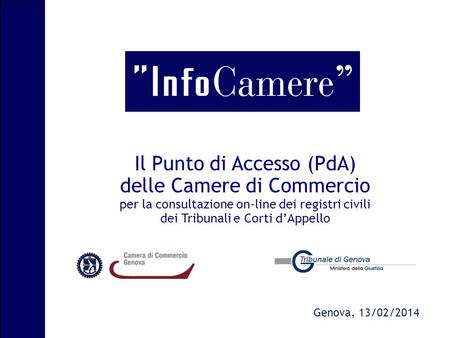 Il Punto di Accesso (PdA) delle Camere di Commercio per la consultazione on-line dei registri civili dei Tribunali e Corti d’Appello Genova, 13/02/2014.