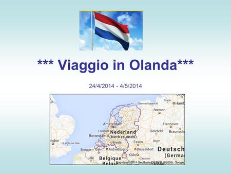 *** Viaggio in Olanda*** 24/4/ /5/2014