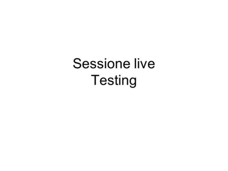 Sessione live Testing. Esercizio Quesito 1 Soluzione 1.