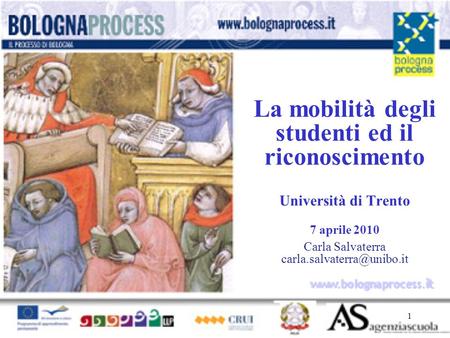 1  t La mobilità degli studenti ed il riconoscimento Università di Trento 7 aprile 2010 Carla Salvaterra