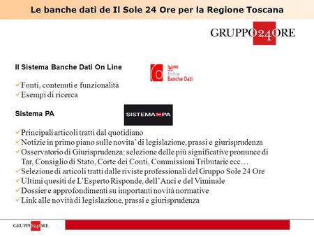 Pag. 1 Sales Meeting Milano 4 luglio 2007 Le banche dati de Il Sole 24 Ore per la Regione Toscana Il Sistema Banche Dati On Line Fonti, contenuti e funzionalità.