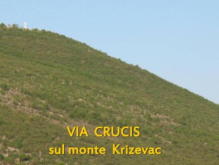 VIA CRUCIS sul monte Krizevac.