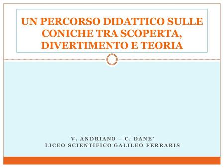 V. Andriano – c. dane’ Liceo scientifico galileo ferraris