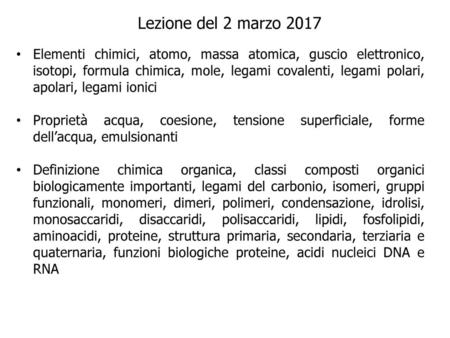 Lezione del 2 marzo 2017 Elementi chimici, atomo, massa atomica, guscio elettronico, isotopi, formula chimica, mole, legami covalenti, legami polari, apolari,