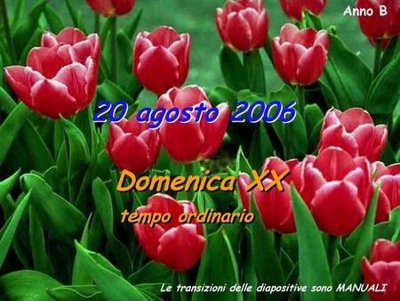 20 agosto 2006 Domenica XX tempo ordinario Anno B