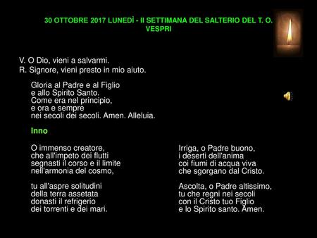 30 OTTOBRE 2017 LUNEDÌ - II SETTIMANA DEL SALTERIO DEL T. O. VESPRI