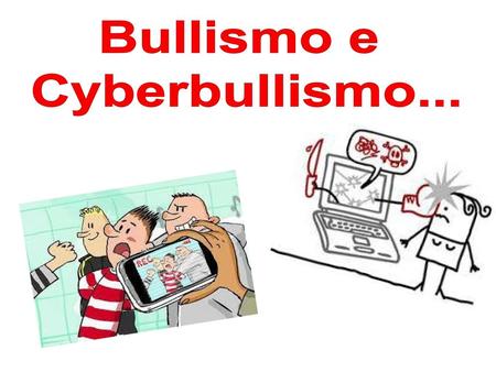 Bullismo e Cyberbullismo....