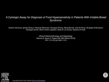 A Cytologic Assay for Diagnosis of Food Hypersensitivity in Patients With Irritable Bowel Syndrome  Antonio Carroccio, Ignazio Brusca, Pasquale Mansueto,