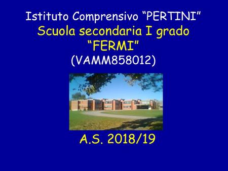 RICONOSCIMENTI ottenuti (scuola candidata 2018). Istituto Comprensivo “PERTINI” Scuola secondaria I grado “FERMI” (VAMM858012)