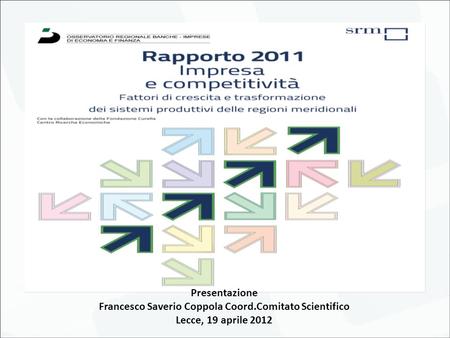 Presentazione Francesco Saverio Coppola Coord.Comitato Scientifico Lecce, 19 aprile 2012.