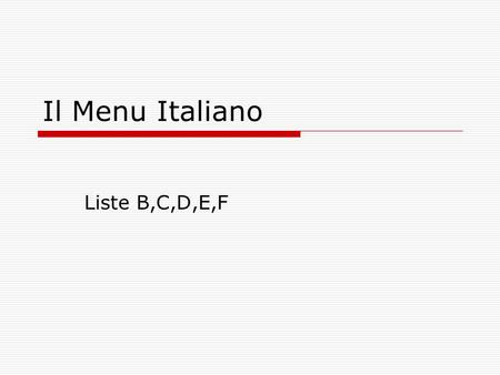 Il Menu Italiano Liste B,C,D,E,F.