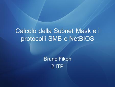 Calcolo della Subnet Mask e i protocolli SMB e NetBIOS