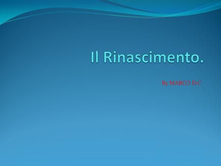 Il Rinascimento. By MARCO D.C.
