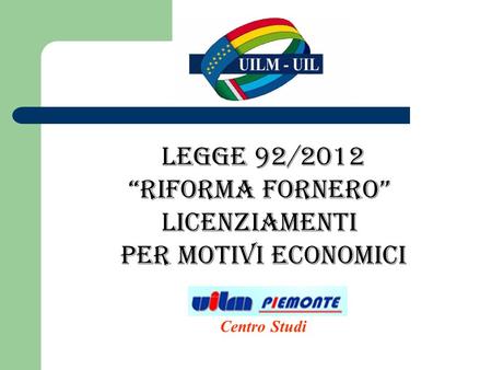 legge 92/2012 “RIFORMA FORNERO” Licenziamenti per motivi economici